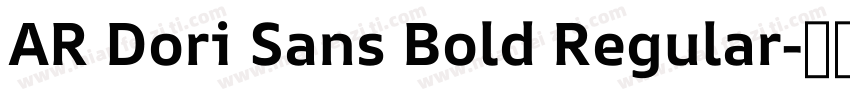 AR Dori Sans Bold Regular字体转换